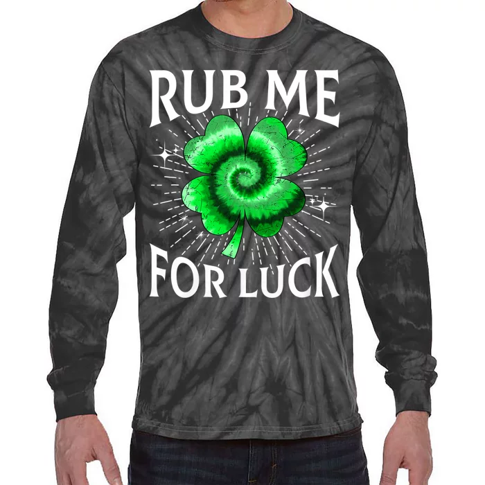 Rub Me For Luck St Patricks Day Lucky Irish Shamrock Tie Dye Tie-Dye Long Sleeve Shirt