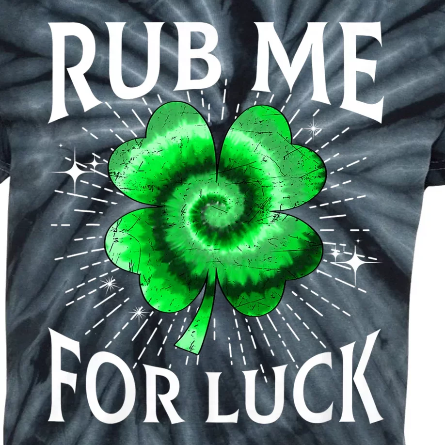 Rub Me For Luck St Patricks Day Lucky Irish Shamrock Tie Dye Kids Tie-Dye T-Shirt