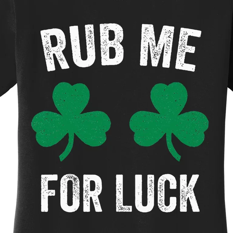 Rub Me For Luck Funny St. Patricks Day Party Irish Women's T-Shirt