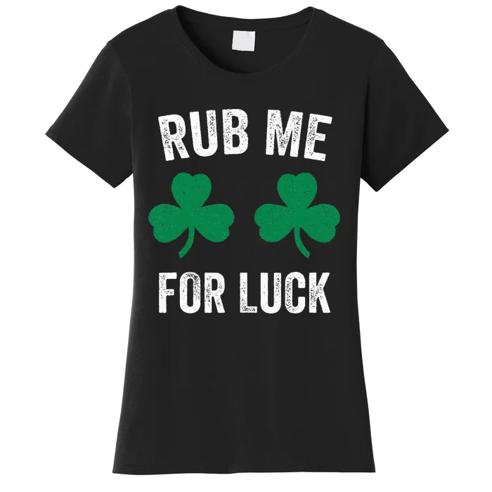 Rub Me For Luck Funny St. Patricks Day Party Irish Women's T-Shirt