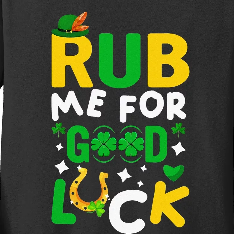 Rub Me For Good Luck Irish Funny St. Patricks Day Kids Long Sleeve Shirt