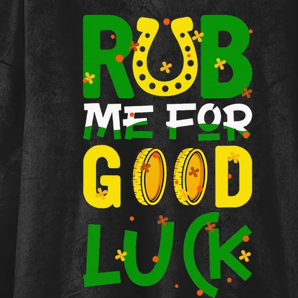 Rub Me For Good Luck Irish Funny St. Patricks Day Hooded Wearable Blanket