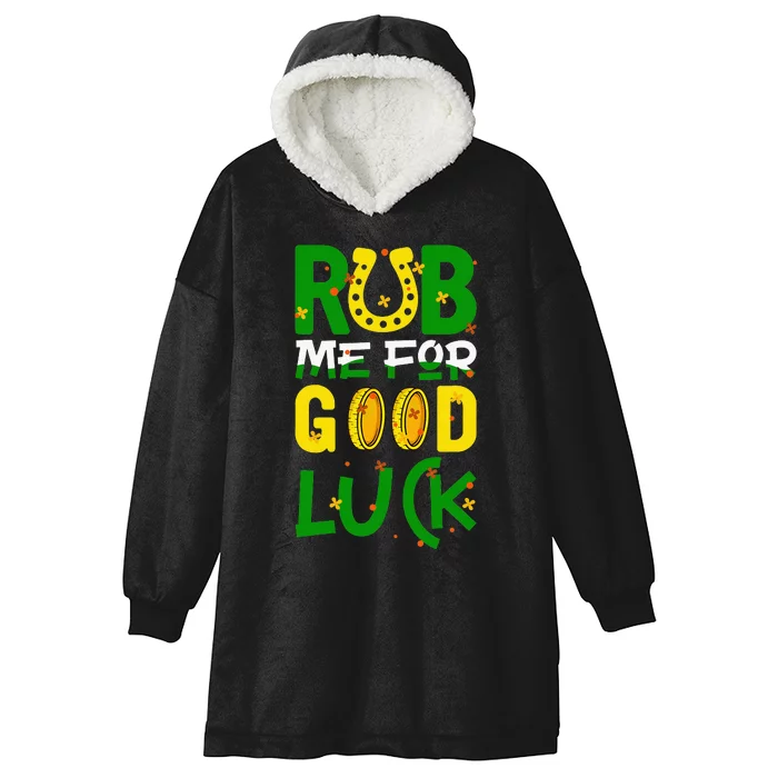 Rub Me For Good Luck Irish Funny St. Patricks Day Hooded Wearable Blanket