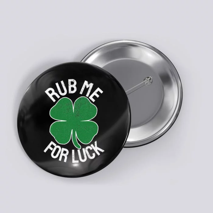 Rub Me For Luck St. Patrick's Day Shamrock Saint Paddy's Button