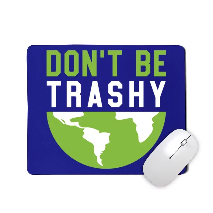 Recycling Meaningful Gift Dont Be Trashy Gift Trash Collector Funny Gift Mousepad