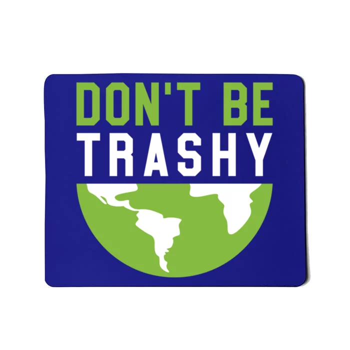 Recycling Meaningful Gift Dont Be Trashy Gift Trash Collector Funny Gift Mousepad