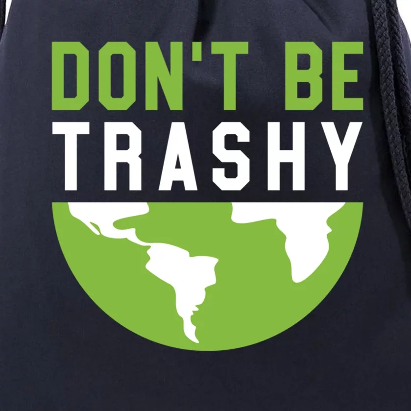 Recycling Meaningful Gift Dont Be Trashy Gift Trash Collector Funny Gift Drawstring Bag