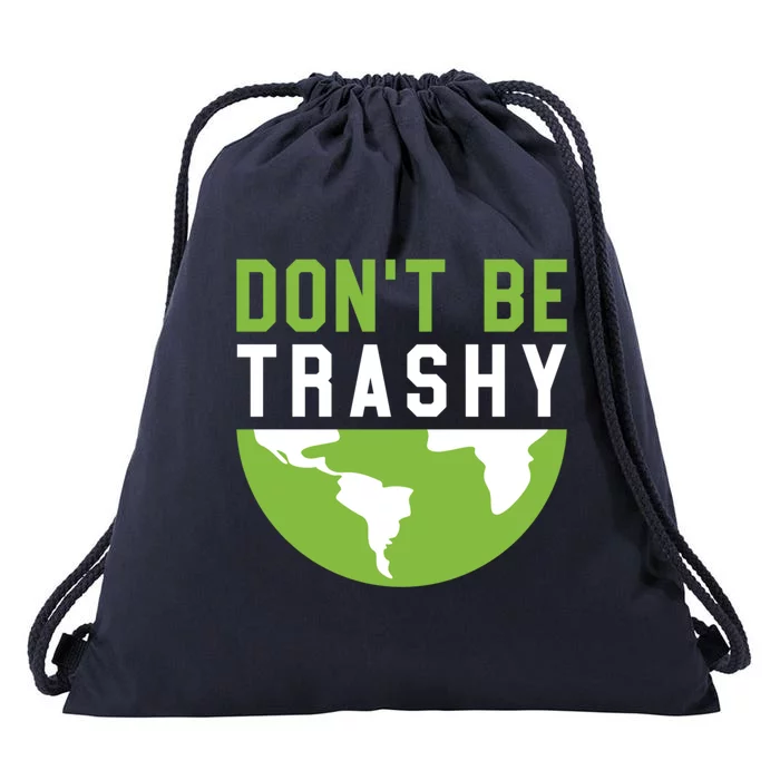 Recycling Meaningful Gift Dont Be Trashy Gift Trash Collector Funny Gift Drawstring Bag