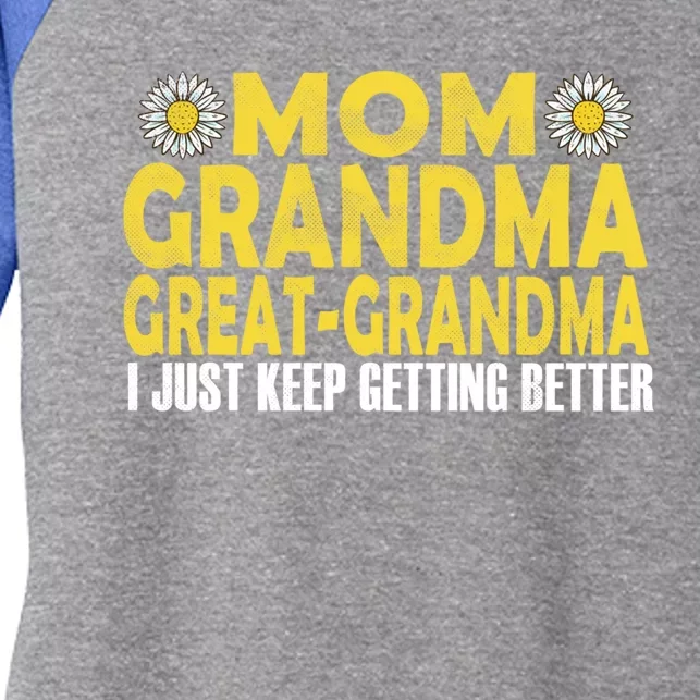 Retro Mom Grandma Great Grandma I Just Keep Getting Better Great Gift Women's Tri-Blend 3/4-Sleeve Raglan Shirt