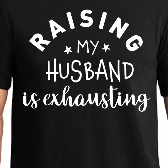 Raising My Husband Is Exhausting Funny Pajama Set