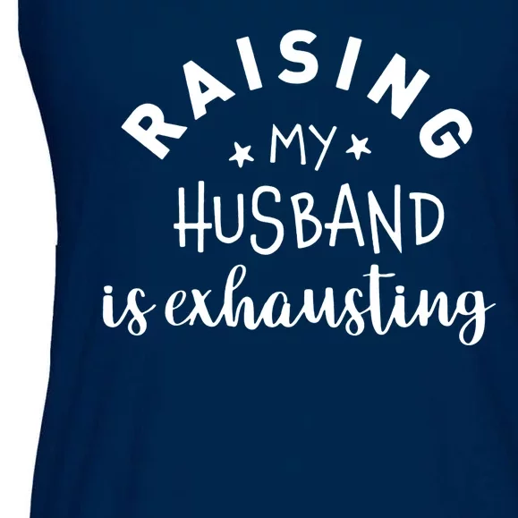 Raising My Husband Is Exhausting Funny Ladies Essential Flowy Tank