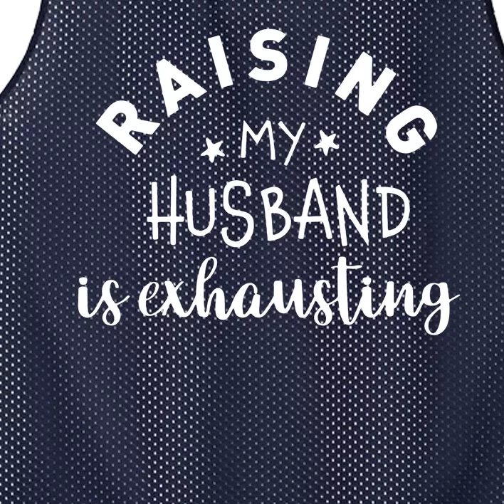 Raising My Husband Is Exhausting Funny Mesh Reversible Basketball Jersey Tank