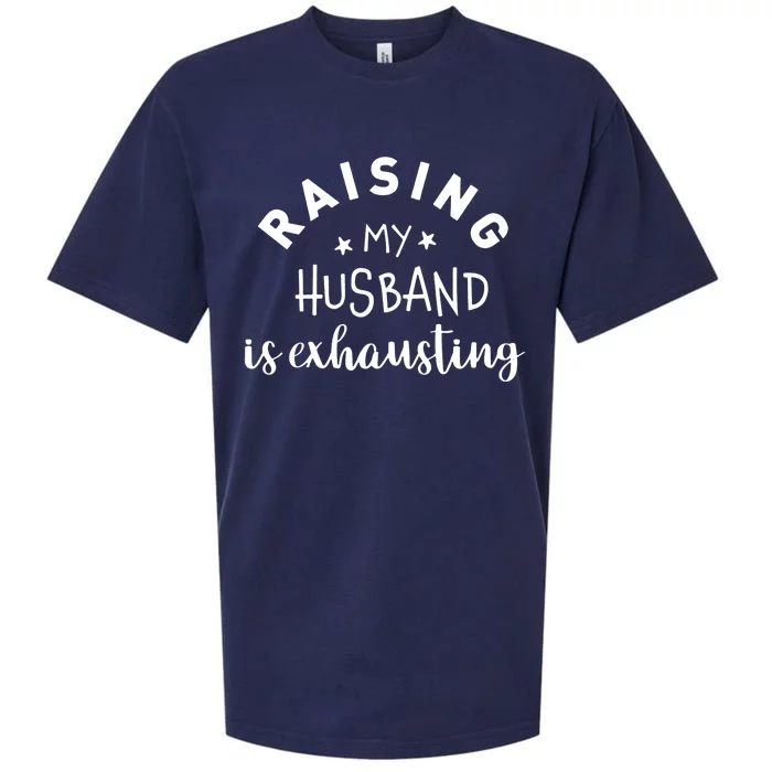 Raising My Husband Is Exhausting Funny Sueded Cloud Jersey T-Shirt