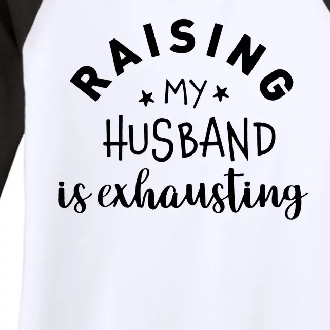 Raising My Husband Is Exhausting Funny Women's Tri-Blend 3/4-Sleeve Raglan Shirt