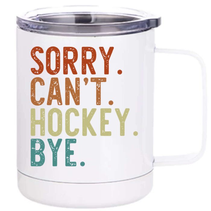 Retro Mom Hockey Cool Gift Sorry CanT Hockey Bye Funny Gift Front & Back 12oz Stainless Steel Tumbler Cup