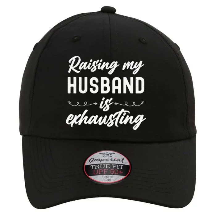 Raising My Husband Is Exhausting Wife Funny Saying The Original Performance Cap