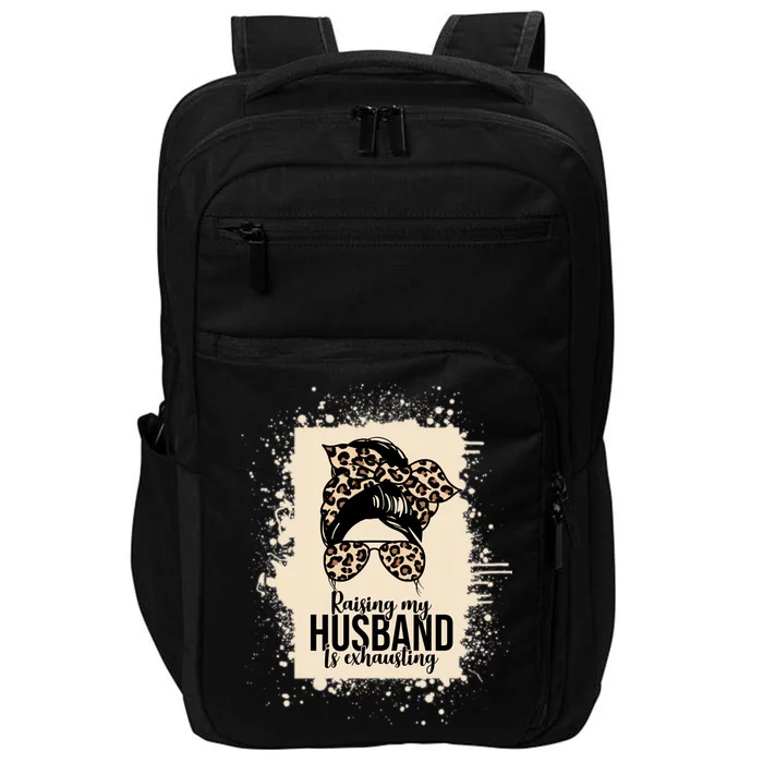 Raising My Husband Is Exhausting Impact Tech Backpack