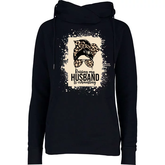 Raising My Husband Is Exhausting Womens Funnel Neck Pullover Hood