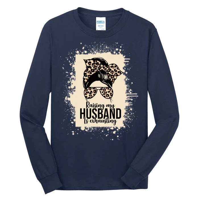 Raising My Husband Is Exhausting Tall Long Sleeve T-Shirt