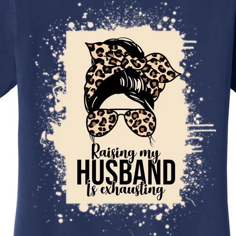 Raising My Husband Is Exhausting Women's T-Shirt