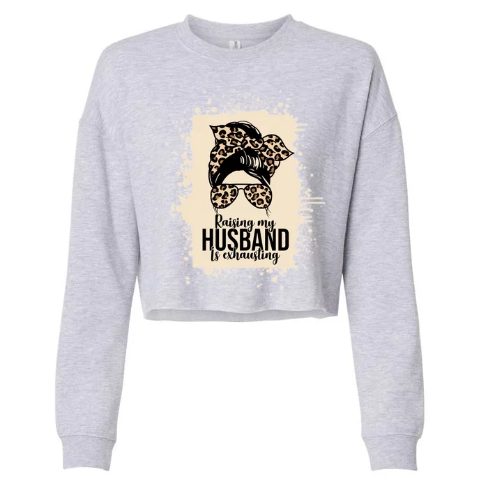 Raising My Husband Is Exhausting Cropped Pullover Crew