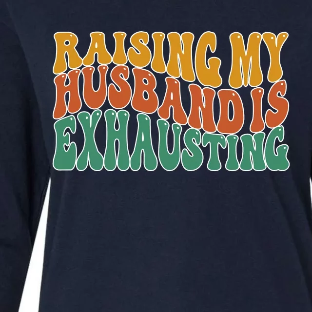 Raising My Husband Is Exhausting Funny Wife Womens Cotton Relaxed Long Sleeve T-Shirt