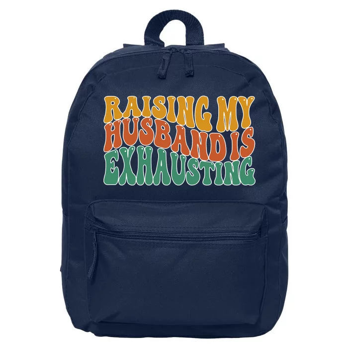 Raising My Husband Is Exhausting Funny Wife 16 in Basic Backpack