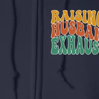 Raising My Husband Is Exhausting Funny Wife Full Zip Hoodie