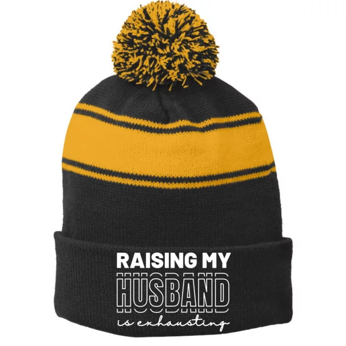 Raising My Husband Is Exhausting Funny Wifey Wife Stripe Pom Pom Beanie