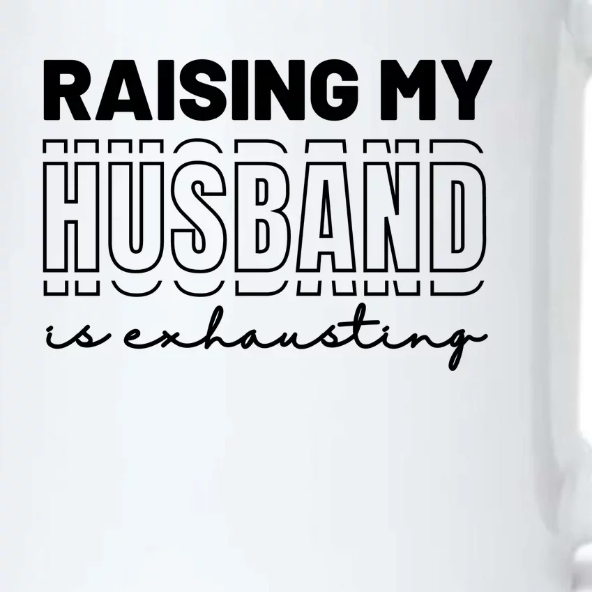 Raising My Husband Is Exhausting Funny Wifey Wife Black Color Changing Mug