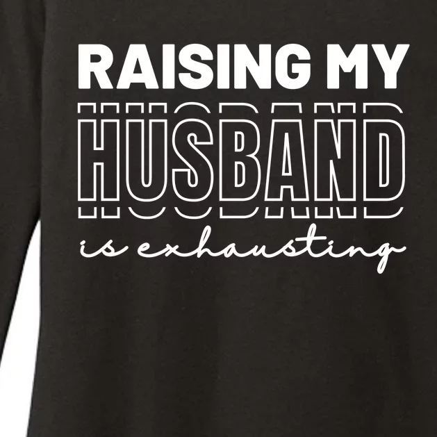 Raising My Husband Is Exhausting Funny Wifey Wife Womens CVC Long Sleeve Shirt