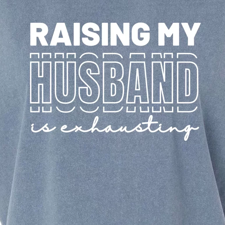 Raising My Husband Is Exhausting Funny Wifey Wife Garment-Dyed Women's Muscle Tee