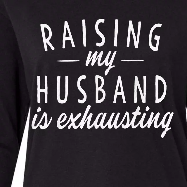 Raising My Husband Is Exhausting Wife Gifts Funny Saying Womens Cotton Relaxed Long Sleeve T-Shirt