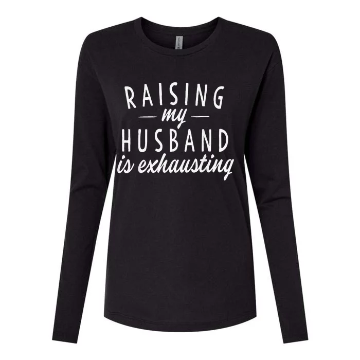 Raising My Husband Is Exhausting Wife Gifts Funny Saying Womens Cotton Relaxed Long Sleeve T-Shirt