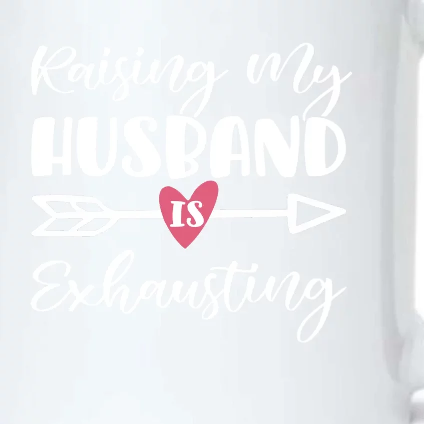 Raising My Husband Is Exhausting Funny Saying Gift Black Color Changing Mug