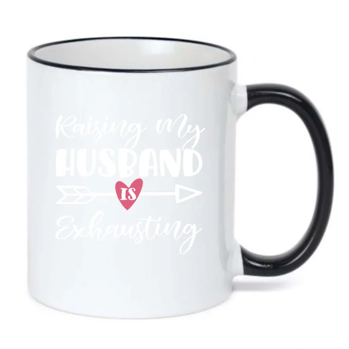 Raising My Husband Is Exhausting Funny Saying Gift Black Color Changing Mug