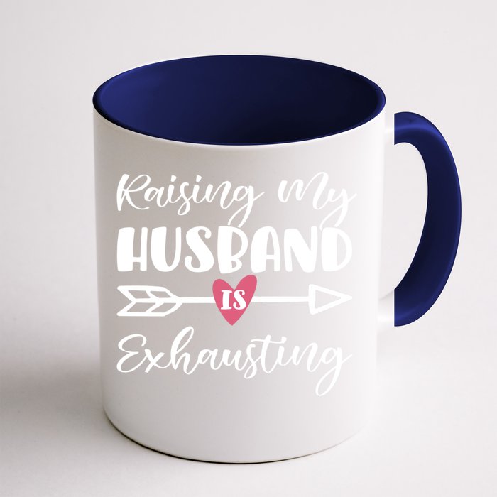 Raising My Husband Is Exhausting Funny Saying Gift Front & Back Coffee Mug