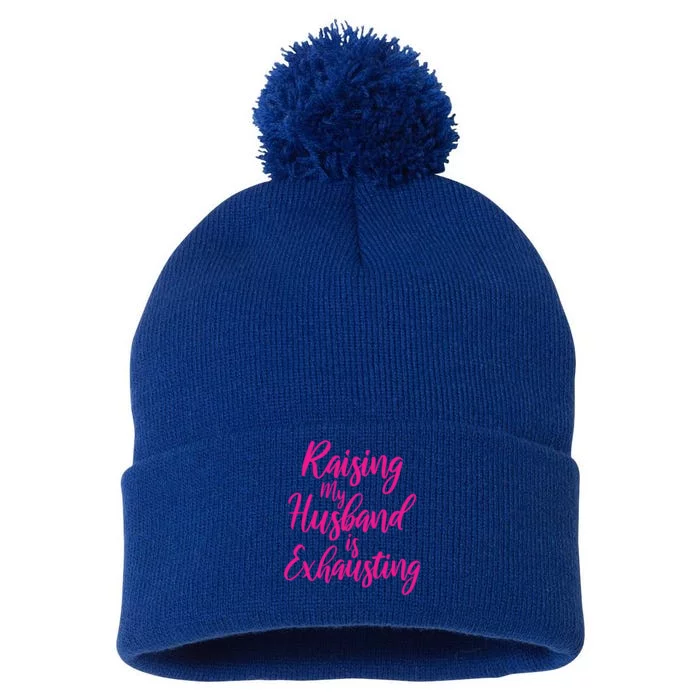 Raising My Husband Is Exhausting Gift Pom Pom 12in Knit Beanie