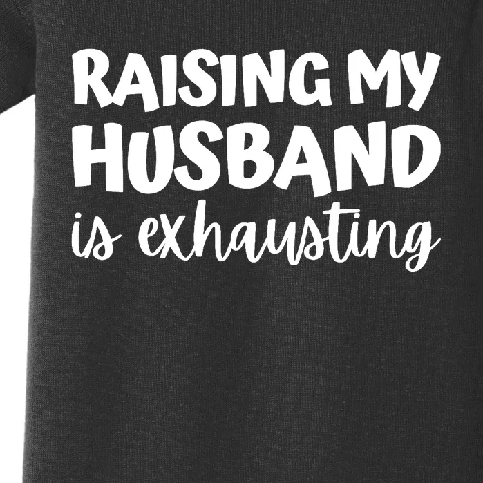 raising my husband is exhausting married anniversary couples Baby Bodysuit