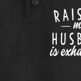 Raising My Husband Is Exhausting Wife Gifts Funny Saying Dry Zone Grid Performance Polo