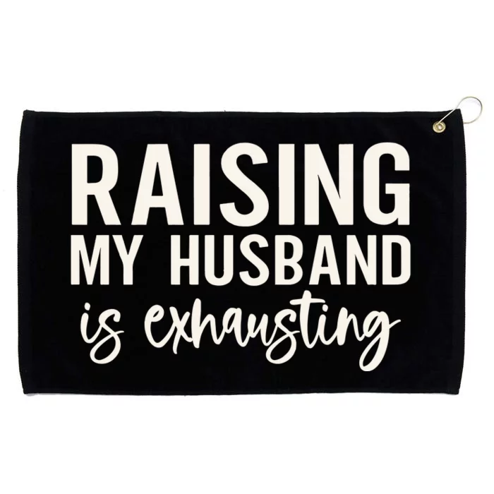 Raising My Husband Is Exhausting Wifey Grommeted Golf Towel