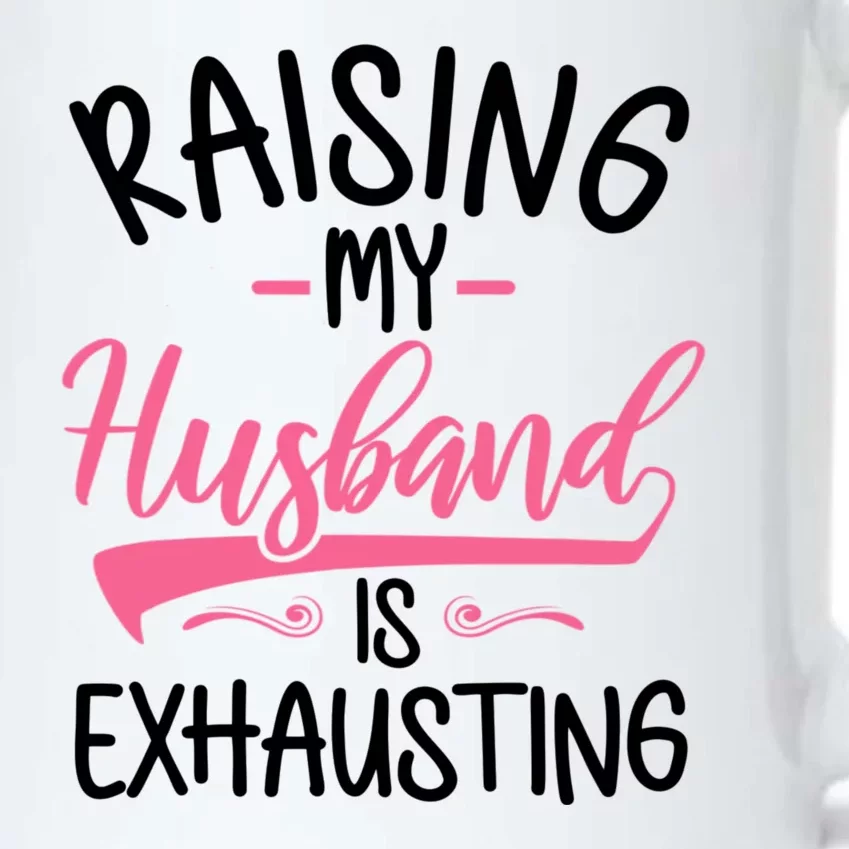 Raising My Husband Is Exhausting Joke Wife Funny Saying Black Color Changing Mug