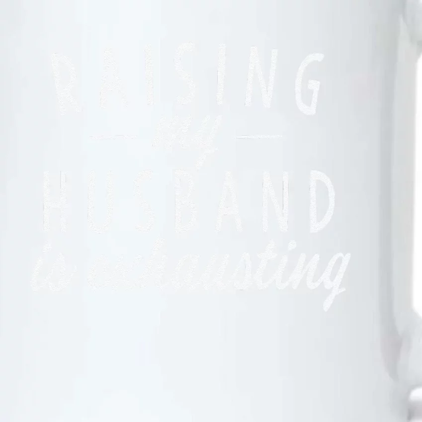 Raising My Husband Is Exhausting Wife Gifts Funny Saying Black Color Changing Mug