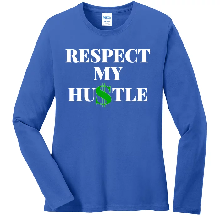 Respect My Hustle Entrepreneur Hustler Cute Gift Ladies Long Sleeve Shirt