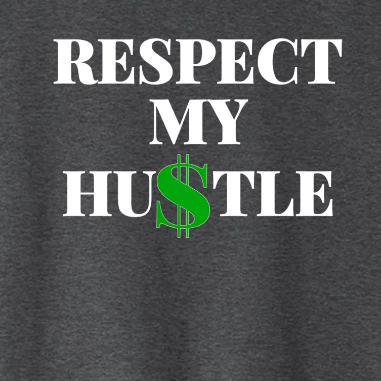 Respect My Hustle Entrepreneur Hustler Cute Gift Women's Crop Top Tee