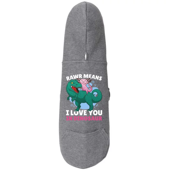 Rawr Means I Love You In Dinosaur With Axolotl With Dinosaur Gift Doggie 3-End Fleece Hoodie