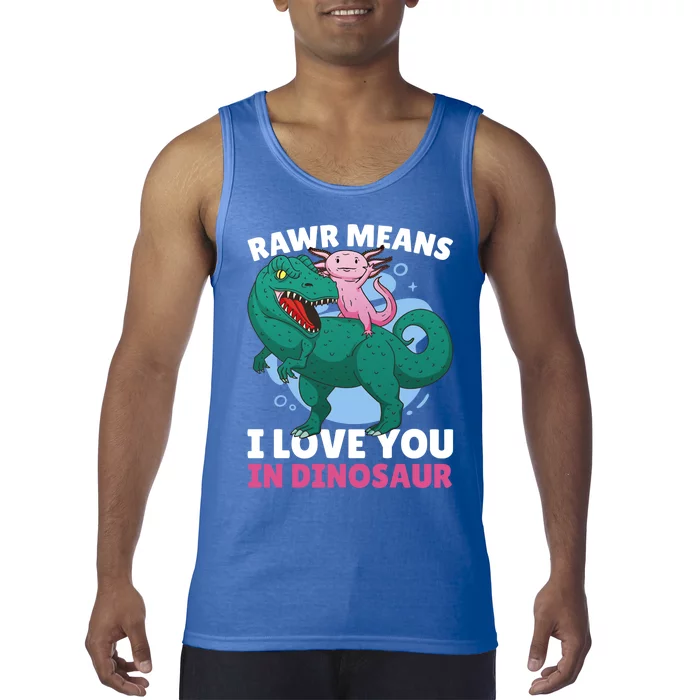 Rawr Means I Love You In Dinosaur With Axolotl With Dinosaur Funny Gift Tank Top