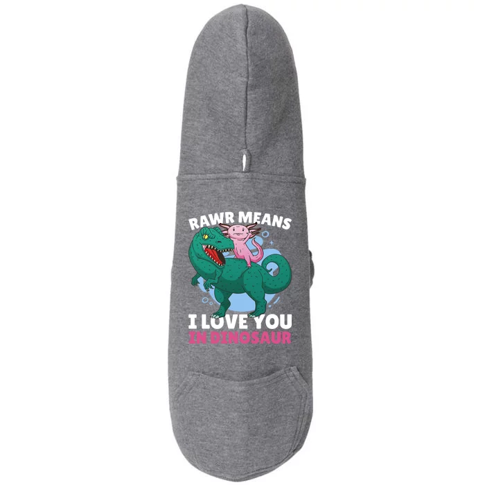 Rawr Means I Love You In Dinosaur With Axolotl With Dinosaur Funny Gift Doggie 3-End Fleece Hoodie