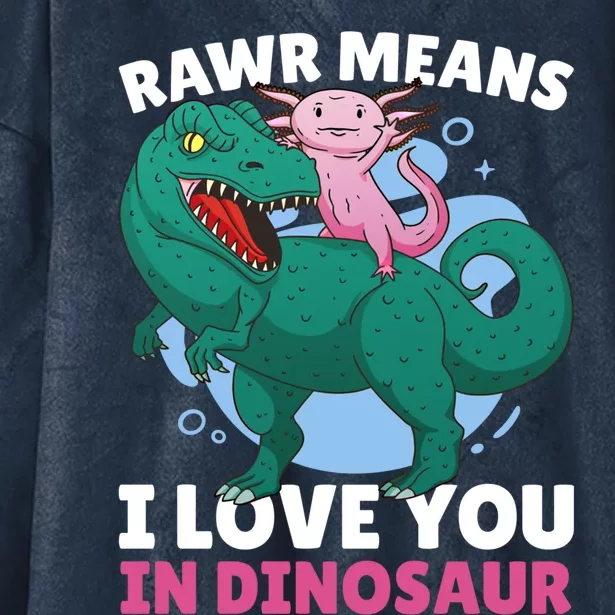 Rawr Means I Love You In Dinosaur With Axolotl With Dinosaur Funny Gift Hooded Wearable Blanket