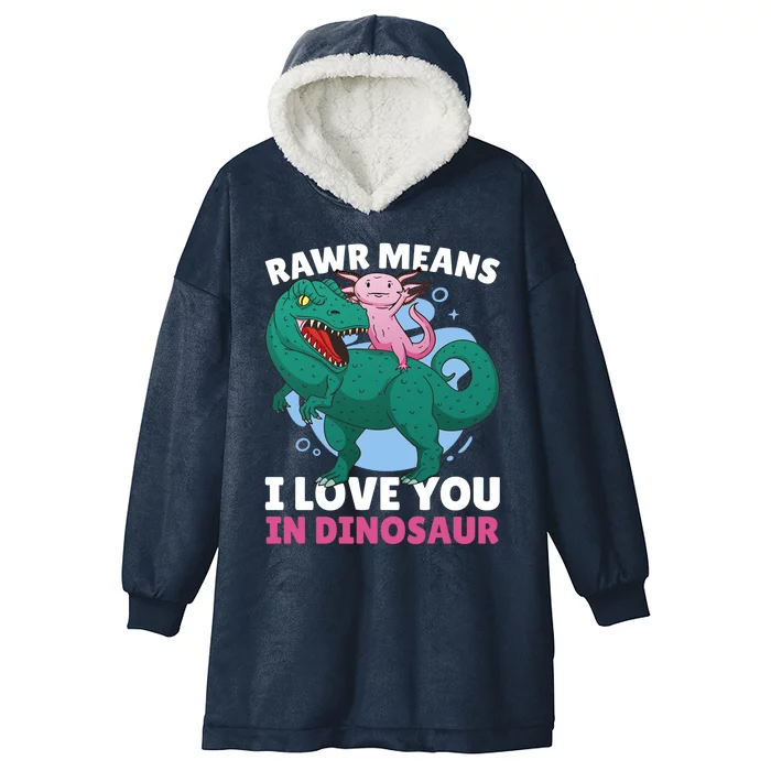 Rawr Means I Love You In Dinosaur With Axolotl With Dinosaur Funny Gift Hooded Wearable Blanket